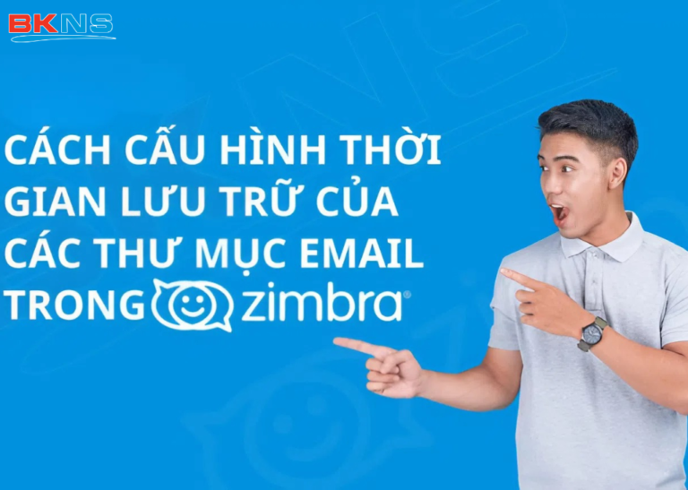 Hướng dẫn cấu hình thời gian lưu trữ email trong Zimbra