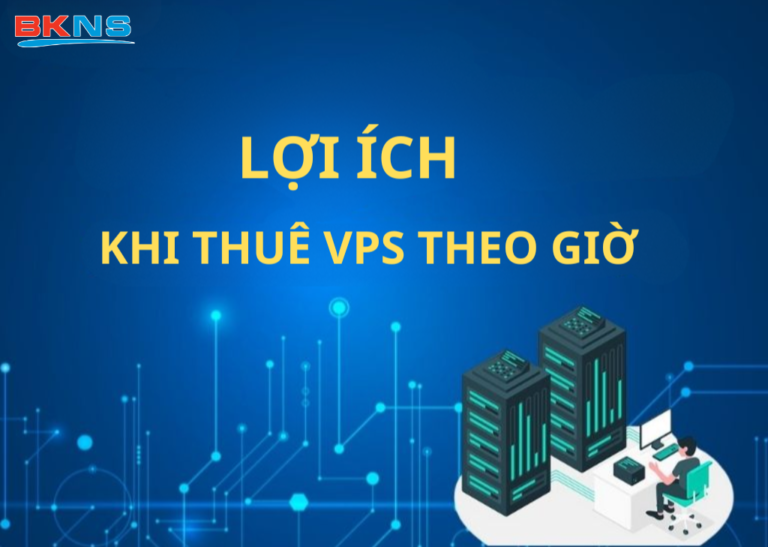 Thuê VPS Theo Giờ – Giải Pháp Linh Hoạt, Tiết Kiệm Chi Phí 2026
