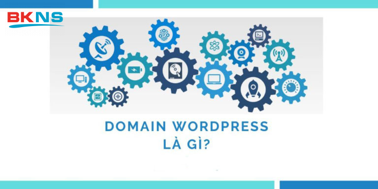 Domain WordPress là gì? Hướng dẫn đăng ký tên miền WordPress