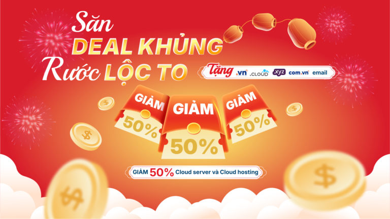 SĂN DEAL KHỦNG – RƯỚC LỘC TO GIẢM ĐẾN 50%