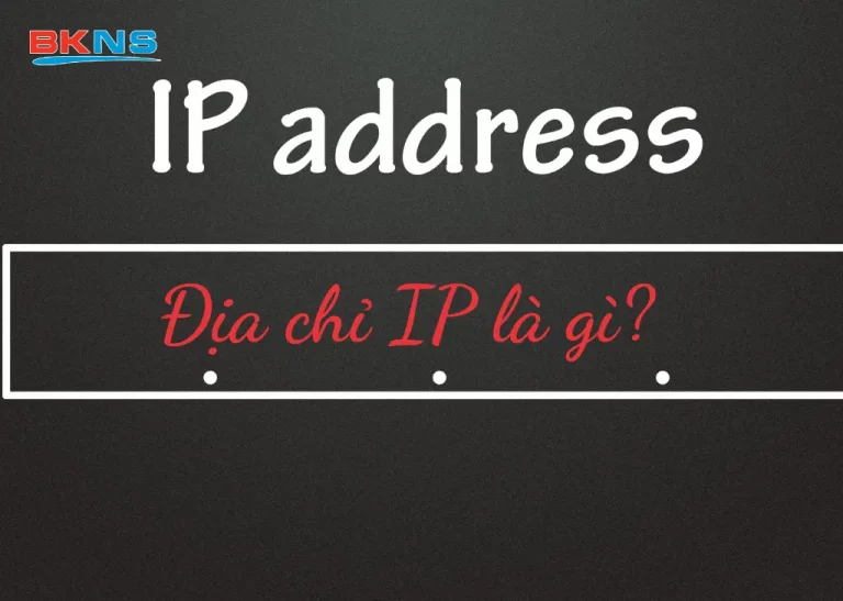 IP là gì? Địa chỉ IP là gì, cách xem IP chuẩn nhất 2026