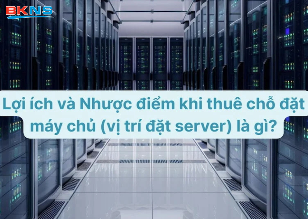 Lợi ích khi thuê chỗ đặt máy chủ cho doanh nghiệp
