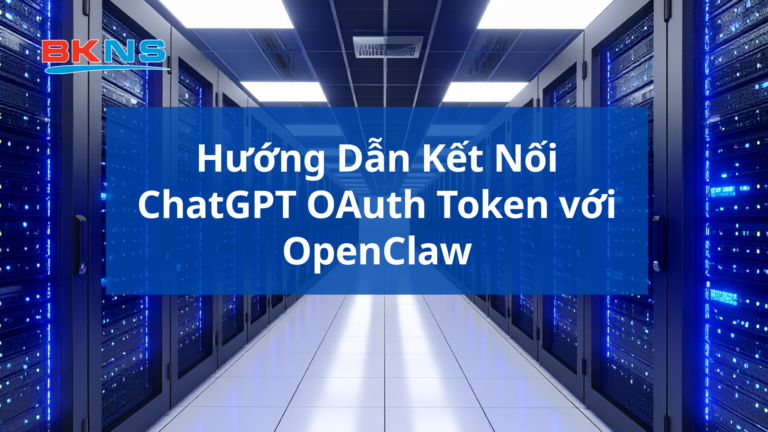 Hướng Dẫn Kết Nối ChatGPT OAuth Token với OpenClaw