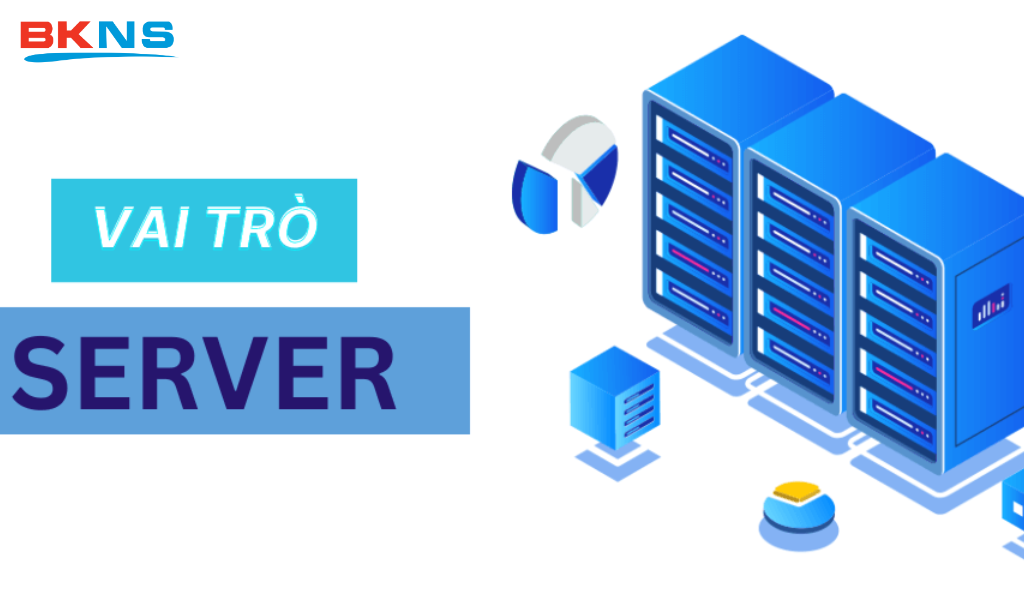 Vai trò cốt lõi của Server