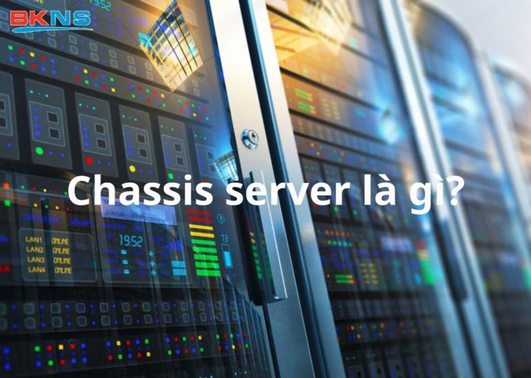 Chassis server là gì? Phân loại, chức năng