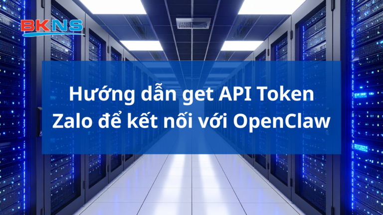 Hướng dẫn get API Token Zalo để kết nối với OpenClaw
