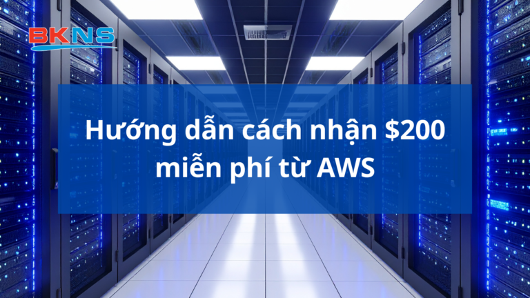 Hướng dẫn cách nhận $200 miễn phí từ AWS