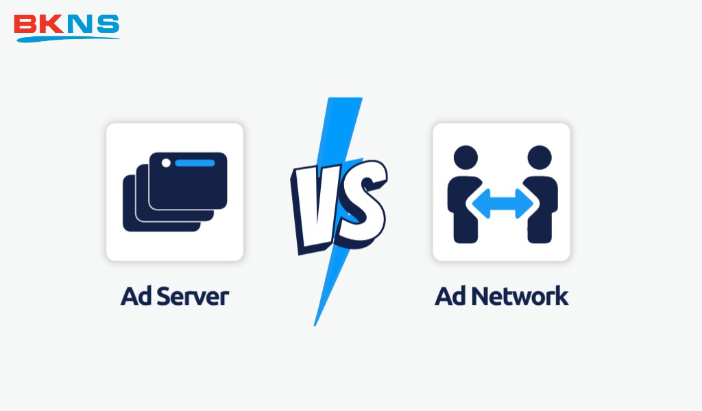 Sự khác biệt giữa Ad Server và Ad Network