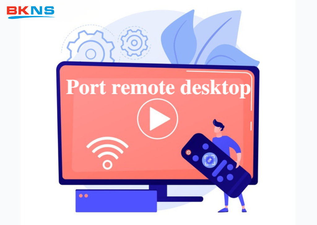 Port Remote Desktop là gì?
