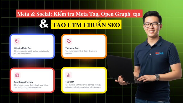 Meta & Social: Kiểm tra Meta Tag, Open Graph và tạo UTM chuẩn SEO