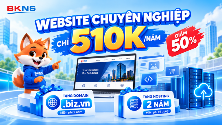 WEBSITE CHUYÊN NGHIỆP CHỈ VỚI GIÁ 510K/NĂM – ƯU ĐÃI TỪ BKNS